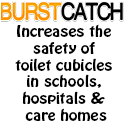 BURSTCATCH increases the safety of Toilet Cubicles in Schools, Hospitals and Care Homes. 